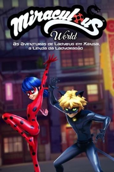 Miraculous World: Xangai – A Lenda de LadyDragon